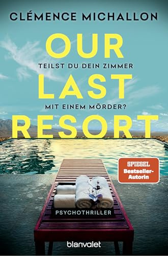 Our Last Resort - Teilst du dein Zimmer mit einem Mörder?: Psychothriller