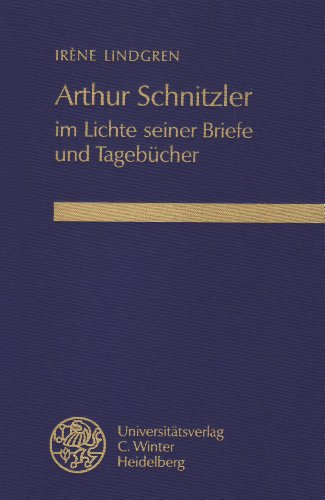 Arthur Schnitzler im Lichte seiner Briefe und Tagebücher: Diss. (Beiträge zur neueren Literaturgeschichte)