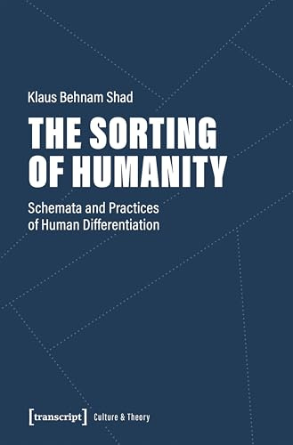 The Sorting of Humanity: Schemata and Practices of Human Differentiation (Edition Kulturwissenschaft)