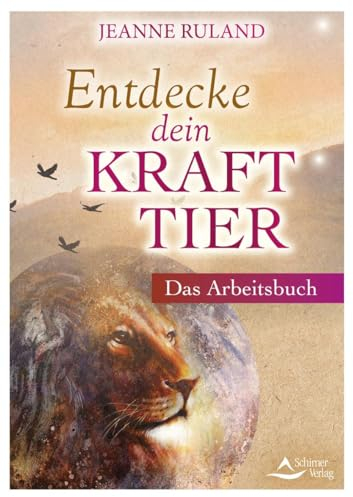 Entdecke dein Krafttier: Das Arbeitsbuch