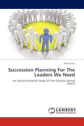 Succession Planning For The Leaders We Need: An Action Research Study Of One Ontario School Board