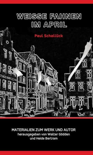 Paul Schallück – Weiße Fahnen im April: Materialien zum Werk und Autor (Nyland Dokumente)