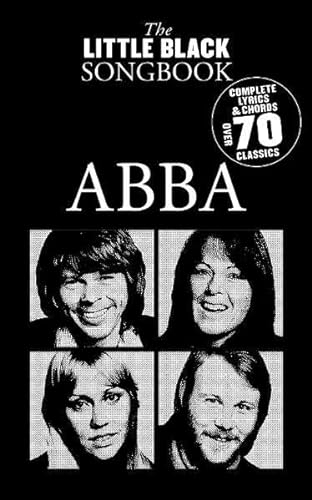 The Little Black Songbook ABBA: Complete Lyrics & Chords to 70 ABBA-Classics