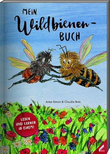 Mein Wildbienen-Buch: Die abenteuerliche Reise der kleinen Wildbiene Mia