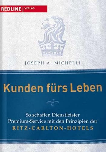 Kunden fürs Leben: So schaffen Dienstleister Premium-Service mit den Prinzipien der Ritz-Carlton-Hotels