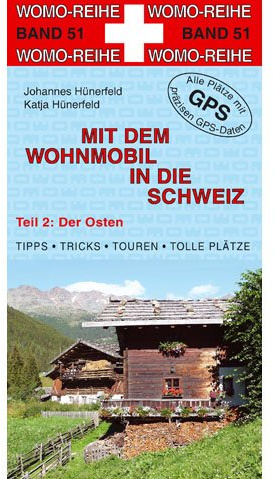 Mit dem Wohnmobil in die Schweiz: Teil 2: Der Osten