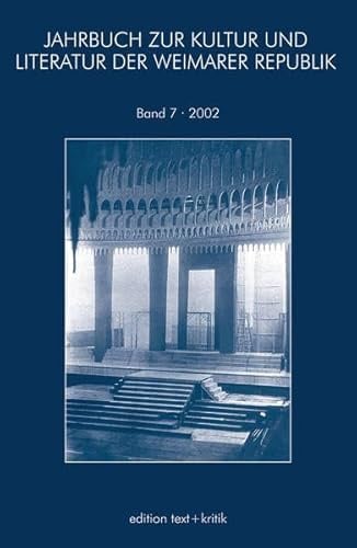 Jahrbuch zur Kultur und Literatur der Weimarer Republik Bd. 7/2002