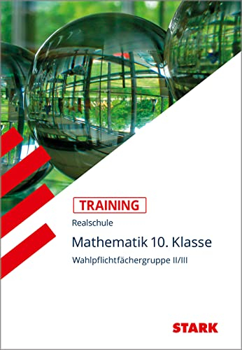 STARK Mathematik II/III 10. Klasse - Training Realschule - Grundwissen, Aufgaben und Lösungen