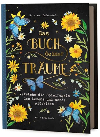 Das Buch deiner Träume: Verstehe die Spielregeln des Lebens und werde glücklich (Glücks-Community: Der Selbstliebeclub von Nora von Gadenstedt)