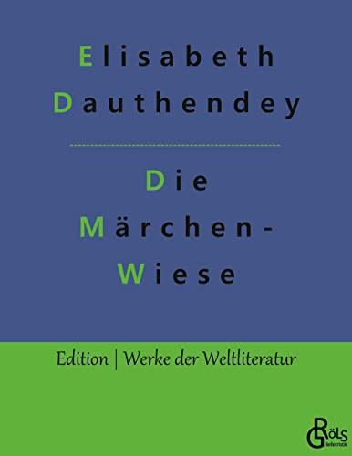 Die Märchenwiese: Märchen, Geschichten und Gedichte (Edition Werke der Weltliteratur)