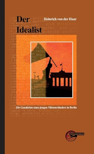 Der Idealist: Die Geschichte eines jungen Münsterländers in Berlin