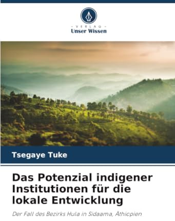 Das Potenzial indigener Institutionen für die lokale Entwicklung: Der Fall des Bezirks Hula in Sidaama, Äthiopien