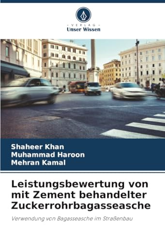 Leistungsbewertung von mit Zement behandelter Zuckerrohrbagasseasche: Verwendung von Bagasseasche im Straßenbau