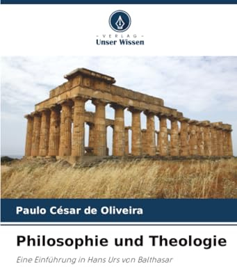 Philosophie und Theologie: Eine Einführung in Hans Urs von Balthasar