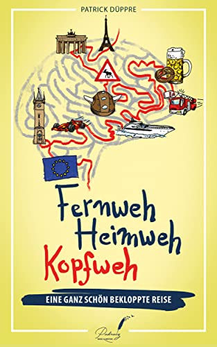 Fernweh, Heimweh, Kopfweh: Eine ganz schön bekloppte Reise