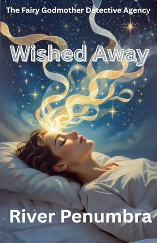 Wished Away (The Fairy Godmother Detective Agency, Band 4)