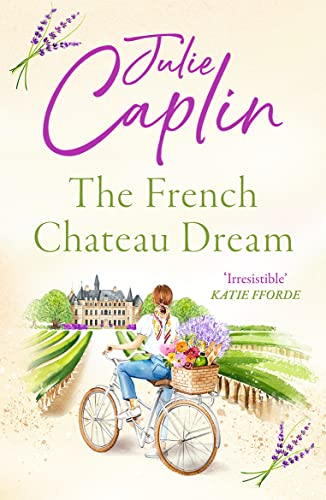 The French Chateau Dream: Experience the ultimate summer escape in 2025 and get lost in this new captivating romance novel! (Romantic Escapes)