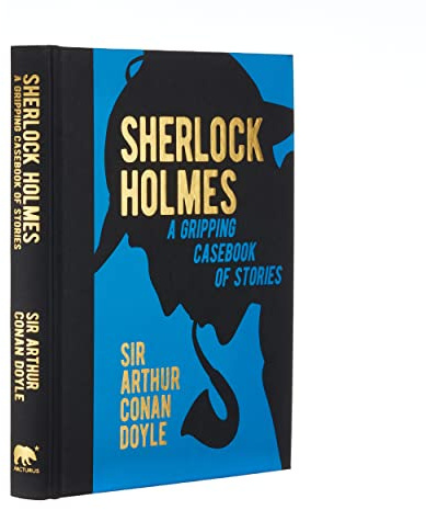 Sherlock Holmes: A Gripping Casebook of Stories: A Gripping Casebook of Stories (Arcturus Gilded Classics, 1)