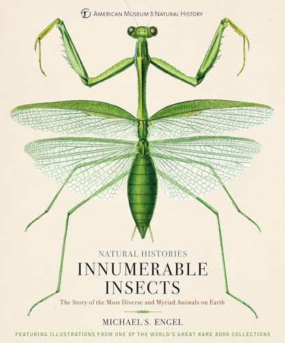 Innumerable Insects: The Story of the Most Diverse and Myriad Animals on Earth (Natural Histories)