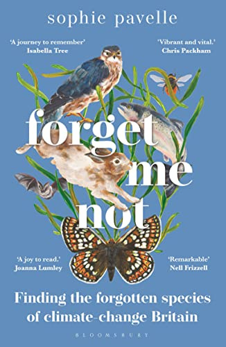 Forget Me Not: Finding the forgotten species of climate-change Britain – WINNER OF THE PEOPLE'S BOOK PRIZE FOR NON-FICTION