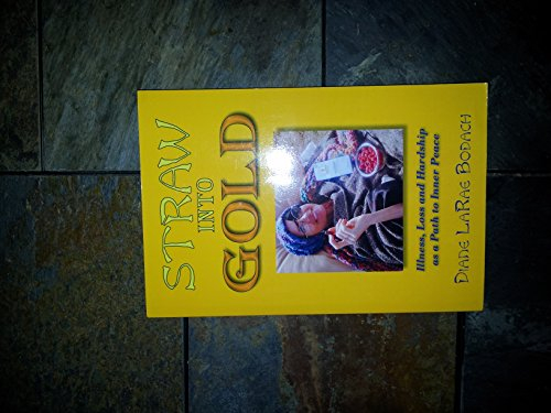 Straw Into Gold: Illness, Loss and Hardship as a Path to Inner Peace