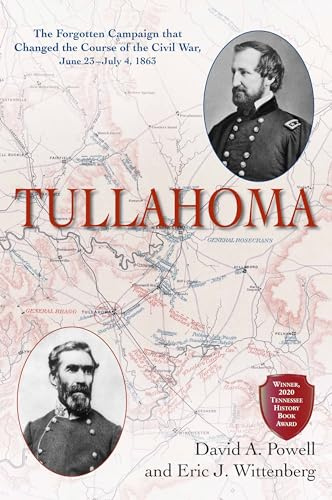 Tullahoma: The Forgotten Campaign that Changed the Course of the Civil War, June 23–July 4, 1863
