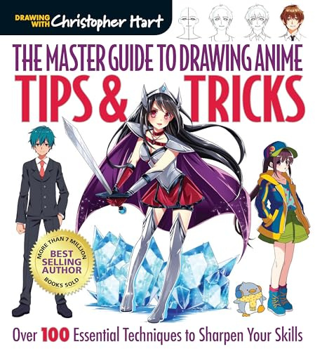 Master Guide to Drawing Anime: Tips & Tricks: Over 100 Essential Techniques to Sharpen Your Skills: 3