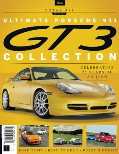 Ultimate Porsche 911 GT3 Collection: Total 911 Assesses the Legacy of an Icon