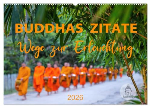 Buddhas Zitate Wege zur Erleuchtung (Wandkalender 2026 DIN A2 quer), CALVENDO Monatskalender: Buddhistische Weisheiten für alle Lebenslagen (CALVENDO Glaube)