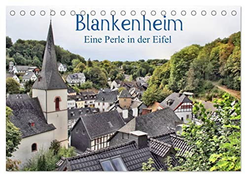 Blankenheim - Eine Perle in der Eifel (Tischkalender 2026 DIN A5 quer), CALVENDO Monatskalender: In der schönen Eifel gelegen (CALVENDO Orte)