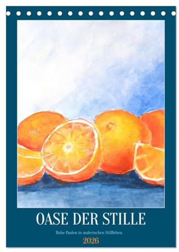 Oase der Stille - Ruhe finden in malerischen Stillleben (Tischkalender 2026 DIN A5 hoch), CALVENDO Monatskalender: Gemalte Stillleben - CALVENDO Gold-Edition (CALVENDO Kunst)