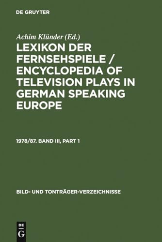 Lexikon der Fernsehspiele / Encyclopedia of television plays in German speaking Europe. 1978/87. Band III (Bild- und Tonträger-Verzeichnisse, 20,3, Band 20)