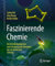Faszinierende Chemie: Eine Entdeckungsreise vom Ursprung der Elemente bis zur modernen Chemie