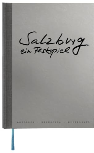 Salzburg – ein Festspiel: Parcours – Promenade – Prozession. Ein festliches, spielerisches, barock-dadaistisches Vergnügen!