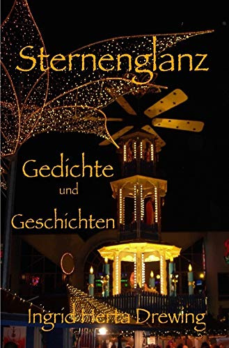 Sternenglanz: Gedichte und Geschichten zur Advents-Weihnachts-und Winterzeit