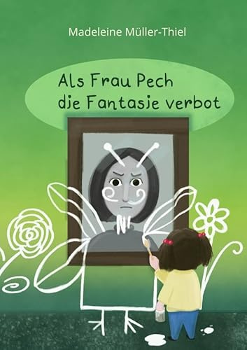 Als Frau Pech die Fantasie verbot: DE