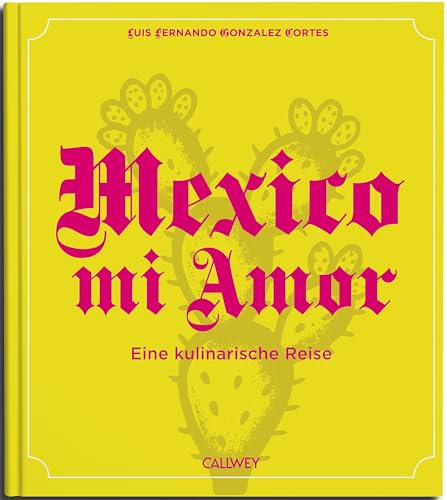 Mexico mi Amor: Eine kulinarische Reise