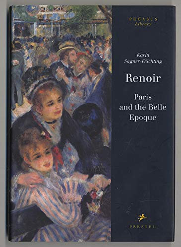 Renoir: Paris and the Belle Epoque: Paris and the Belle Epoche (Pegasus Library)