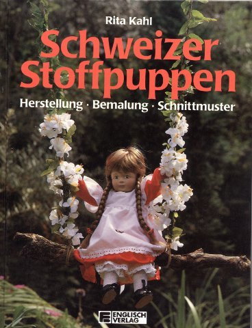 Schweizer Stoffpuppen. Herstellung, Bemalung, Schnittmuster