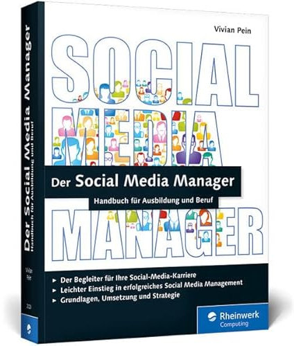 Der Social Media Manager: Das Handbuch für Ausbildung und Beruf (Galileo Computing)