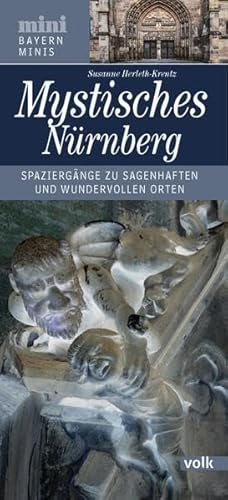 Mystisches Nürnberg: Spaziergänge zu sagenhaften und wundervollen Orten (Bayern Minis): Spaziergänge zu sagenhaften und wundervollen Plätzen