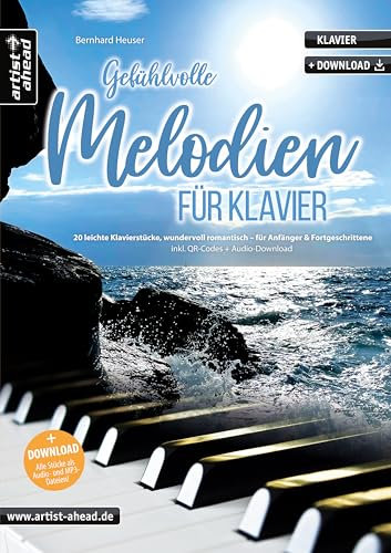 Gefühlvolle Melodien für Klavier: 20 leichte Klavierstücke, wundervoll romantisch – für Anfänger & Fortgeschrittene (inkl. QR-Codes + Audio-Download). Klaviernoten. Einaudi. Yiruma. Tiersen.