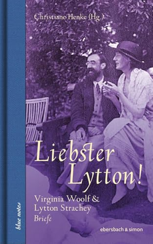 Liebster Lytton!: Virginia Woolf & Lytton Strachey. Briefe (blue notes)