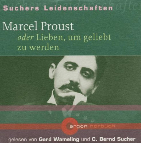 Suchers Leidenschaften: Marcel Proust (PE mit 5 Ex.): Oder Lieben, um geliebt zu werden