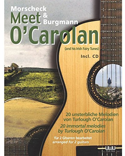 Morscheck & Burgmann meet O'Carolan: 20 unsterbliche Melodien von Turlough O'Carolan für 2 Gitarren bearbeitet
