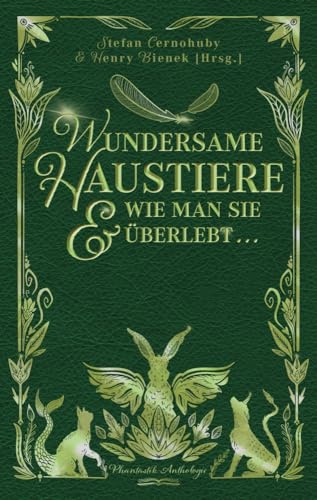 Wundersame Haustiere und wie man sie überlebt: Phantastik-Anthologie