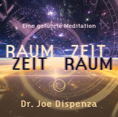 Raum Zeit - Zeit Raum: Die Bewusstseinsreise in das vereinheitlichte Feld: Eine geführte Meditation