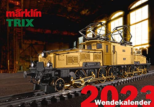 Wandkalender – Märklin-Trix-Wendekalender 2023: Eindrucksvolle Bilder aus der großen Welt der Märklin-Modelleisenbahn
