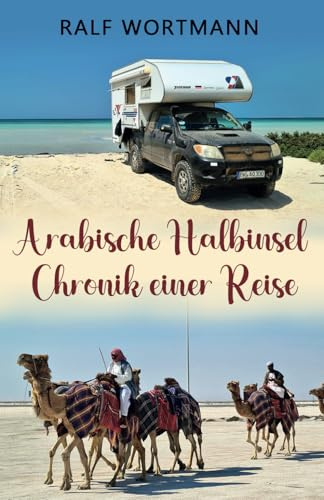Arabische Halbinsel - Chronik einer Reise