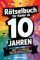 Rätselbuch für Kinder ab 10 Jahren: 200 bunte Rätsel – Wochenlanger Rätselspaß mit Logikspielen, Sudoku, Wortspielen und Kreuzworträtsel (Beschäftigungsbücher für die Grundschule, Band 3)